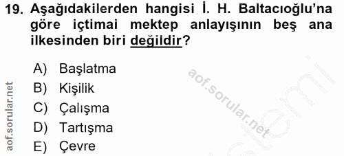 19. soru: Aşağıdakilerden hangisi İ. H. Baltacıoğlu'na göre içtimai mektep anlayışının beş ana ilkesinden biri değildir? A) Baş…