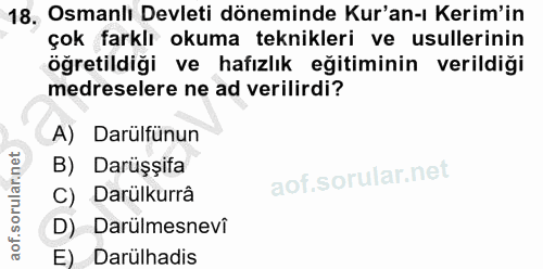 18. soru: Osmanlı Devleti döneminde Kur'an-ı Kerim'in çok farklı okuma teknikleri ve usullerinin öğretildiği ve hafızlık eğitim…