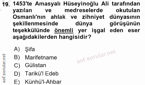 19. soru: 1453'te Amasyalı Hüseyinoğlu Ali tarafından yazılan ve medreselerde okutulan Osmanlı'nın ahlak ve zihniyet dünyasının…