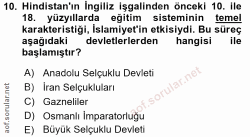 10. soru: Hindistan'ın İngiliz işgalinden önceki 10. ile 18. yüzyıllarda eğitim sisteminin temel karakteristiği, İslamiyet'in e…