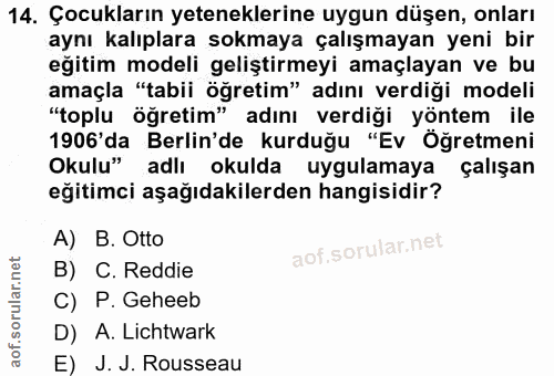 14. soru: Çocukların yeteneklerine uygun düşen, onları aynı kalıplara sokmaya çalışmayan yeni bir eğitim modeli geliştirmeyi am…