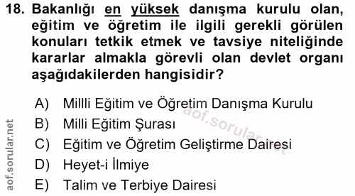 18. soru: Bakanlığı en yüksek danışma kurulu olan, eğitim ve öğretim ile ilgili gerekli görülen konuları tetkik etmek ve tavsiy…