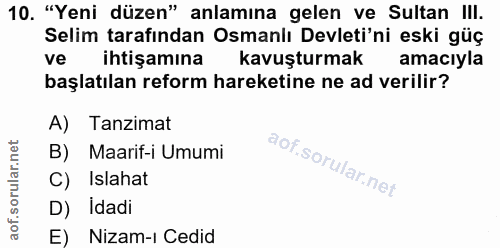 10. soru: "Yeni düzen" anlamına gelen ve Sultan III. Selim tarafından Osmanlı Devleti'ni eski güç ve ihtişamına kavuşturmak ama…