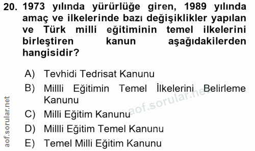 20. soru: 1973 yılında yürürlüğe giren, 1989 yılında amaç ve ilkelerinde bazı değişiklikler yapılan ve Türk milli eğitiminin te…