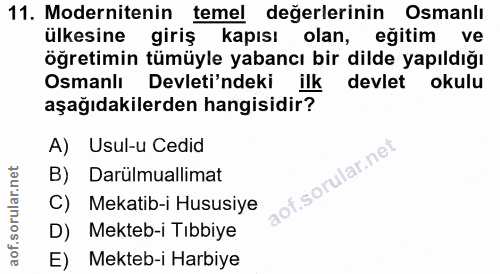 11. soru: Modernitenin temel değerlerinin Osmanlı ülkesine giriş kapısı olan, eğitim ve öğretimin tümüyle yabancı bir dilde yap…