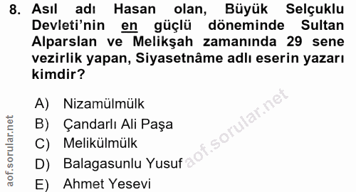 8. soru: Asıl adı Hasan olan, Büyük Selçuklu Devleti'nin en güçlü döneminde Sultan Alparslan ve Melikşah zamanında 29 sene vez…