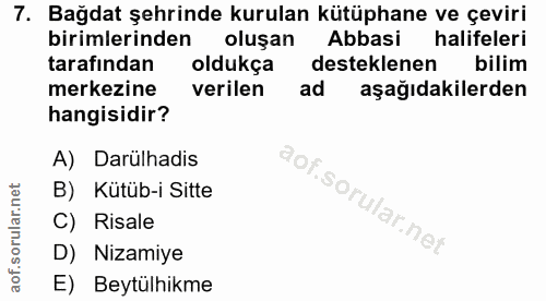 7. soru: Bağdat şehrinde kurulan kütüphane ve çeviri birimlerinden oluşan Abbasi halifeleri tarafından oldukça desteklenen bil…