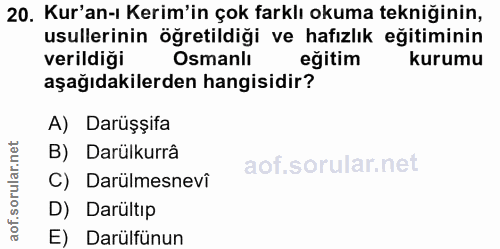 20. soru: Kur'an-ı Kerim'in çok farklı okuma tekniğinin, usullerinin öğretildiği ve hafızlık eğitiminin verildiği Osmanlı eğiti…