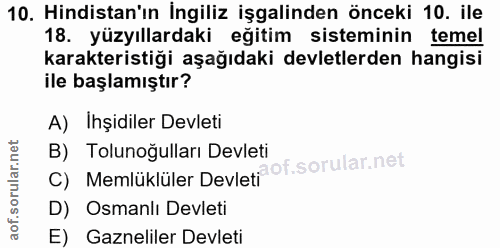 10. soru: Hindistan'ın İngiliz işgalinden önceki 10. ile 18. yüzyıllardaki eğitim sisteminin temel karakteristiği aşağıdaki dev…