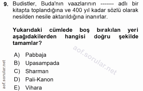 9. soru: Budistler, Buda'nın vaazlarının -. adlı bir kitapta toplandığına ve 400 yıl kadar sözlü olarak nesilden nesile aktarı…