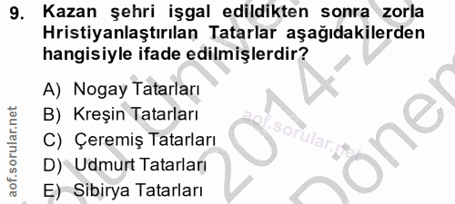 9. soru: Kazan şehri işgal edildikten sonra zorla Hristiyanlaştırılan Tatarlar aşağıdakilerden hangisiyle ifade edilmişlerdir?…