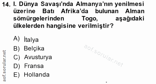 14. soru: I. Dünya Savaşı'nda Almanya'nın yenilmesi üzerine Batı Afrika'da bulunan Alman sömürgelerinden Togo, aşağıdaki ülkele…