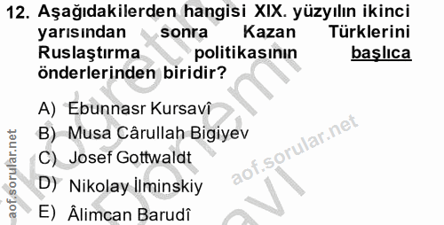 12. soru: Aşağıdakilerden hangisi XIX. yüzyılın ikinci yarısından sonra Kazan Türklerini Ruslaştırma politikasının başlıca önde…