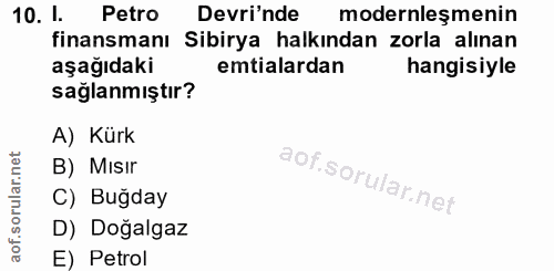 10. soru: 1. Petro Devri'nde modernleşmenin finansmanı Sibirya halkından zorla alınan aşağıdaki emtialardan hangisiyle sağlanmı…