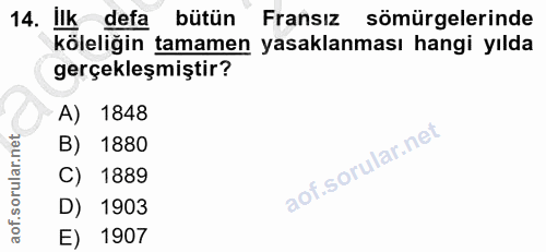14. soru: Ilk defa bütün Fransız sömürgelerinde köleliğin tamamen yasaklanması hangi yılda gerçekleşmiştir? A) 1848 B) 1880 C)…