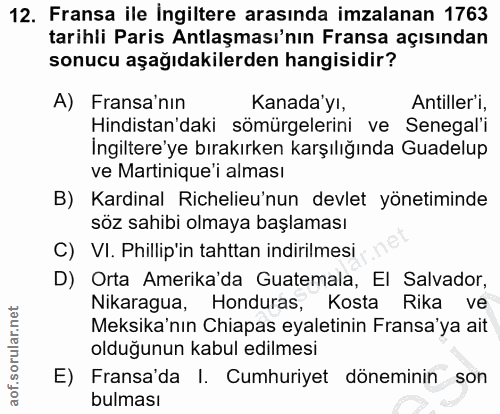 12. soru: Fransa ile ingiltere arasında imzalanan 1763 tarihli Paris Antlaşması'nın Fransa açısından sonucu aşağıdakilerden han…