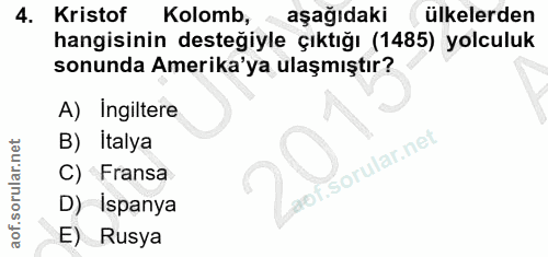 4. soru: Kristof Kolomb, aşağıdaki ülkelerden hangisinin desteğiyle çıktığı (1485) yolculuk sonunda Amerika'ya ulaşmıştır? A)…