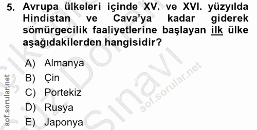5. soru: Avrupa ülkeleri içinde XV. ve XVI. yüzyılda Hindistan Ca-alya kadar giderek sömürgecilik faaliyetlerine başlayan ilk…