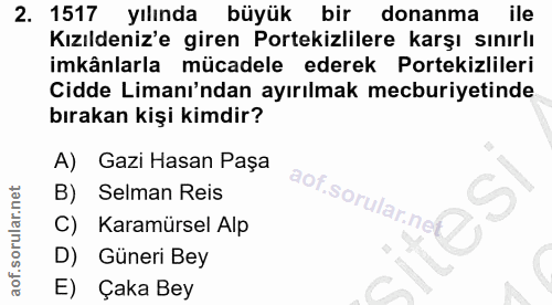 2. soru: 1517 yılında büyük bir donanma ile Kızıldeniz'e giren Portekizlilere karşı sınırlı imkânlarla mücadele ederek Porteki…