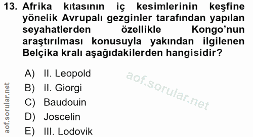 13. soru: Afrika kıtasının iç kesimlerinin keşfine yönelik Avrupalı gezginler tarafından yapılan seyahatlerden özellikle Kongo'…