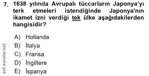 7. soru: 1638 yılında Avrupalı tüccarların Japonya'yı terk etmeleri istendiğinde Japonya'nın ikamet izni verdiği tek ülke aşağ…