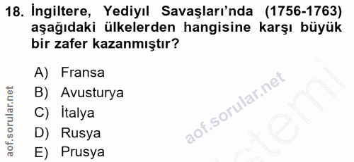 18. soru: İngiltere, Yediyıl Savaşları'nda (1756-1763) aşağıdaki ülkelerden hangisine karşı büyük bir zafer kazanmıştır? A) Fra…