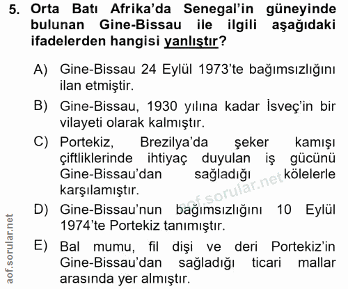 5. soru: Orta Batı Afrika'da Senegal'in güneyinde bulunan Gine-Bissau ile ilgili aşağıdaki ifadelerden hangisi yanlıştır? A) G…