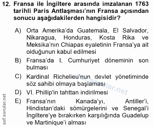 12. soru: Fransa ile Ingiltere arasında imzalanan 1763 tarihli Paris Antlaşması'nın Fransa açısından sonucu aşağıdakilerden han…