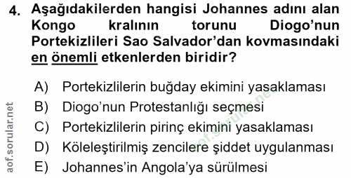 4. soru: Aşağıdakilerden hangisi Johannes adını alan Kongo kralının torunu Diogo'nun Portekizlileri Sao Salvador'dan kovmasınd…