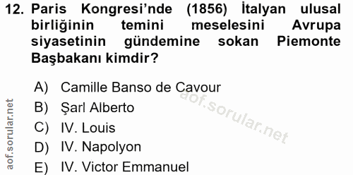 12. soru: Paris Kongresi'nde (1856) İtalyan ulusal birliğinin temini meselesini Avrupa siyasetinin gündemine sokan Piemonte Baş…