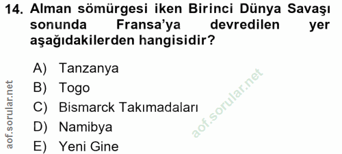 14. soru: Alman sömürgesi iken Birinci Dünya Savaşı sonunda Fransa'ya devredilen yer aşağıdakilerden hangisidir? A) Tanzanya ru…