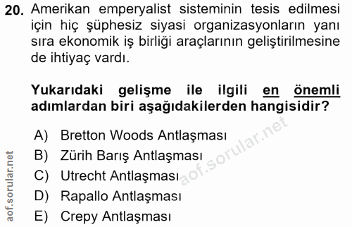 20. soru: Amerikan emperyalist sisteminin tesis edilmesi için hiç şüphesiz siyasi organizasyonların yanı sıra ekonomik iş birli…