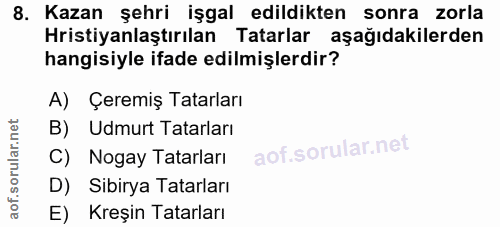 8. soru: Kazan şehri işgal edildikten sonra zorla Hristiyanlaştırılan Tatarlar aşağıdakilerden hangisiyle ifade edilmişlerdir?…