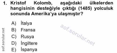 1. soru: Kristof Kolomb, aşağıdaki ülkelerden hangisinin desteğiyle çıktığı (1485) yolculuk sonunda Amerika'ya ulaşmıştır? A)…