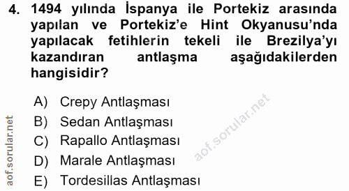 4. soru: 1494 yılında İspanya ile Portekiz arasında yapılan ve Portekiz'e Hint Okyanusu'nda yapılacak fetihlerin tekeli ile Br…
