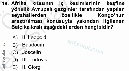 18. soru: Afrika kıtasının iç kesimlerinin keşfine yönelik Avrupalı gezginler tarafından yapılan seyahatlerden özellikle Kongo'…