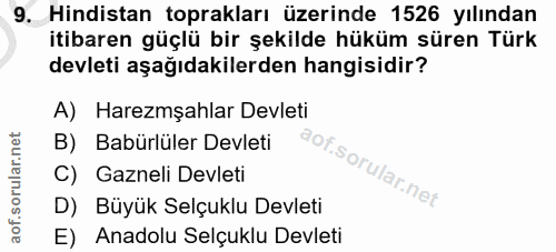 9. soru: Hindistan toprakları üzerinde 1526 yılından itibaren güçlü bir şekilde hüküm süren Türk devleti aşağıdakilerden hangi…
