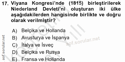 17. soru: Viyana Kongresi'nde (1815) birleştirilerek Niederland Devleti'ni oluşturan iki ülke aşağıdakilerden hangisinde birlik…