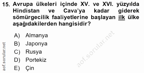15. soru: Avrupa ülkeleri içinde XV. ve XVI. yüzyılda Hindistan ve Cava'ya kadar giderek sömürgecilik faaliyetlerine başlayan i…