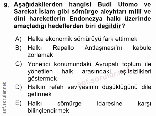 9. soru: Aşağıdakilerden hangisi Budi Utomo ve Sarekat İslam gibi sömürge aleyhtarı milli ve dinî hareketlerin Endonezya halkı…