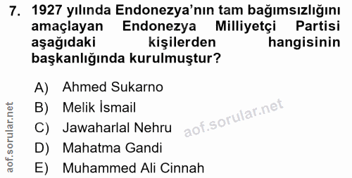 7. soru: 1927 yılında Endonezya'nın tam bağımsızlığını amaçlayan Endonezya Milliyetçi Partisi aşağıdaki kişilerden hangisinin…