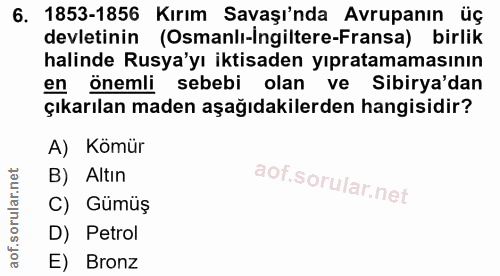6. soru: 1853-1856 Kırım Savaşı'nda Avrupanın üç devletinin (Osmanlı-İngiltere-Fransa) birlik halinde Rusya'yı iktisaden yıpra…