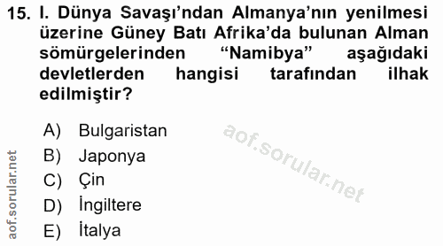 15. soru: I. Dünya Savaşı'ndan Almanya'nın yenilmesi üzerine Güney Batı Afrika'da bulunan Alman sömürgelerinden "Namibya" aşağı…