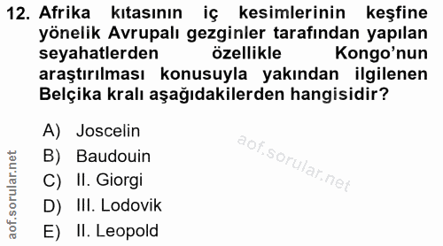 12. soru: Afrika kıtasının iç kesimlerinin keşfine yönelik Avrupalı gezginler tarafından yapılan seyahatlerden özellikle Kongo'…