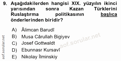 9. soru: Aşağıdakilerden hangisi XIX. yüzyılın ikinci yarısından sonra Kazan Türklerini Ruslaştırma politikasının başlıca önde…