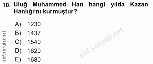 10. soru: Uluğ Muhammed Han hangi yılda Kazan Hanlığı'nı kurmuştur? A) 1230 B) 1437 C) 1540 D) 1620 E) 1680