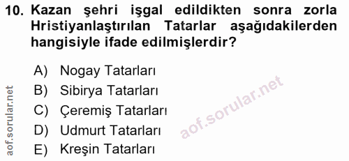 10. soru: Kazan şehri işgal edildikten sonra zorla Hristiyanlaştırılan Tatarlar aşağıdakilerden hangisiyle ifade edilmişlerdir?…
