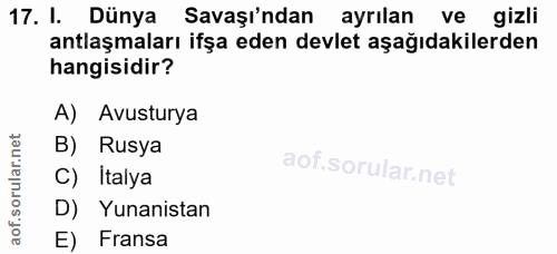 17. soru: I. Dünya Savaşı'ndan ayrılan ve gizli antlaşmaları ifşa eden devlet aşağıdakilerden hangisidir? A) Avusturya B) Rusya…