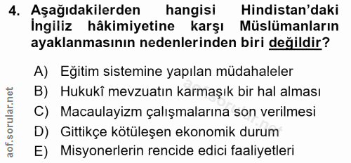 4. soru: Aşağıdakilerden hangisi Hindistan'daki İngiliz hâkimiyetine karşı Müslümanların ayaklanmasının nedenlerinden biri değ…