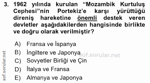 3. soru: 1962 yılında kurulan "Mozambik Kurtuluş Cephesi"nin Portekiz'e karşı yürüttüğü direniş hareketine önemli destek veren…